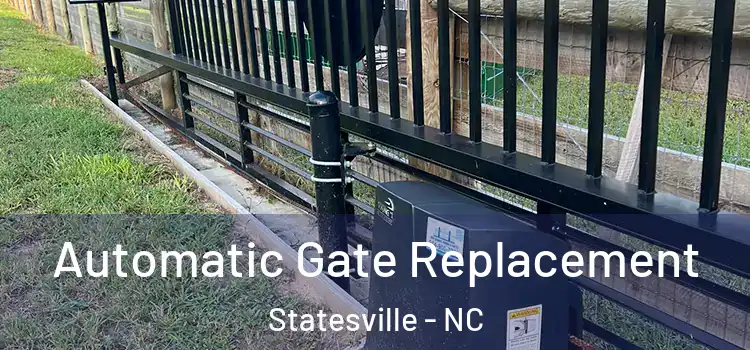 Automatic Gate Replacement Statesville - NC