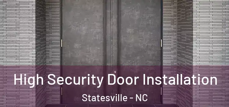 High Security Door Installation Statesville - NC